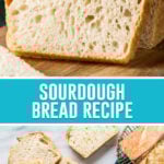 collage of sourdough bread, top image is a close up of bread loaf with sliced, bottom image of bread slices photographed from above